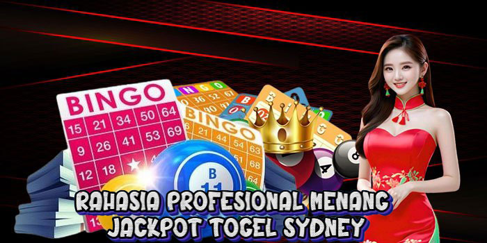 Rahasia Profesional Menang Jackpot Togel Sydney