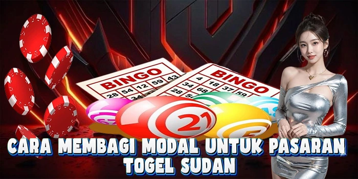 Cara Membagi Modal Untuk Pasaran Di Togel Sudan