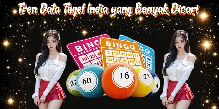 Tren Data Togel India yang Banyak Dicari
