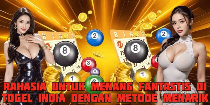 Rahasia Untuk Menang Fantastis di Togel India Dengan Metode Menarik