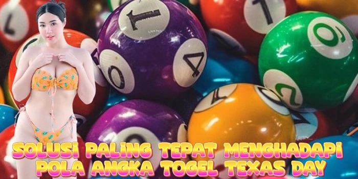 Solusi Paling Tepat Menghadapi Pola Angka Togel Texas Day