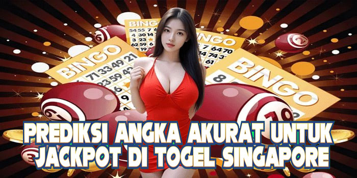 Prediksi Angka Akurat untuk Jackpot di Togel Singapore