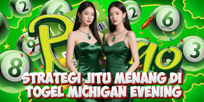 Strategi Jitu Menang Di Togel Michigan Evening