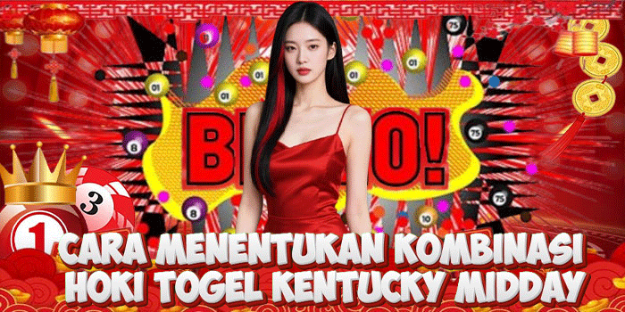 Cara Menentukan Kombinasi Hoki Togel Kentucky Midday
