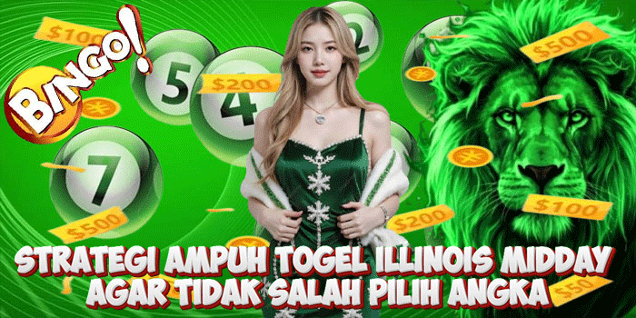 Strategi Ampuh Togel Illinois Midday Agar Tidak Salah Pilih Angka