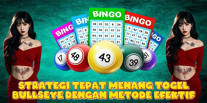 Strategi Tepat Menang Togel Bullseye Dengan Metode Efektif